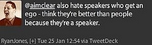 Quote, Also hate speakers who get an ego, think they're better than people because they are a speaker.