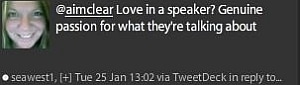 Quote, Love in a speaker? Genuine passion for what they're talking about.
